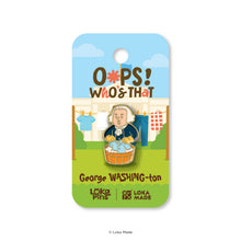Load image into Gallery viewer, Loka Pin: Oops Who's That 'George Washington' - Enamel Pin